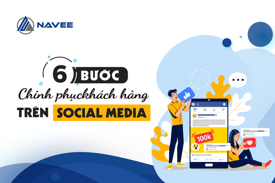 6 Bước xây dựng Content Marketing trên Social Media chinh phục khách hàng