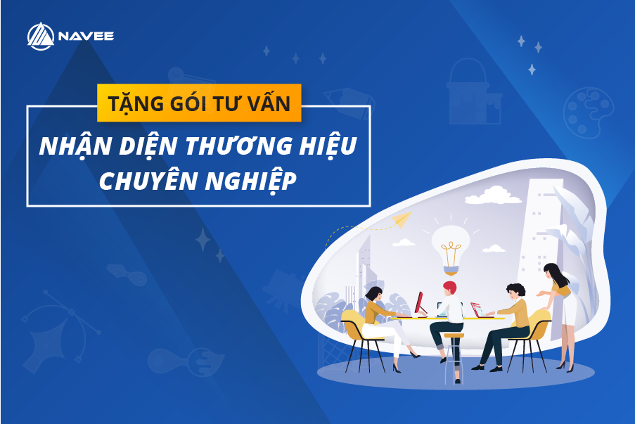 Tặng bạn gói tư vấn nhận diện thương hiệu chuyên nghiệp từ NAVEE