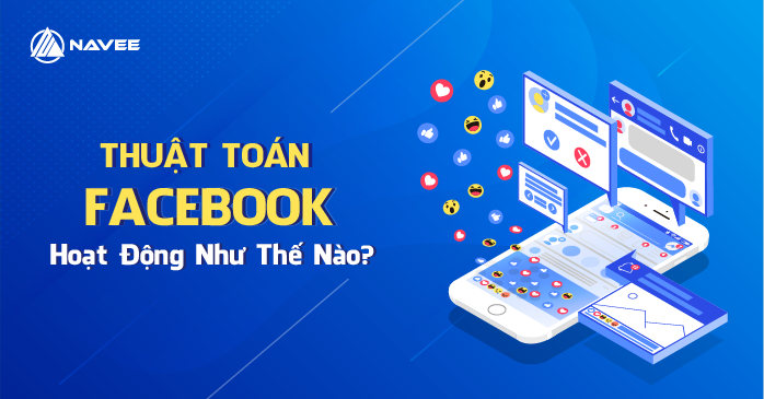 Thuật Toán Facebook Hoạt Động Như Thế Nào?