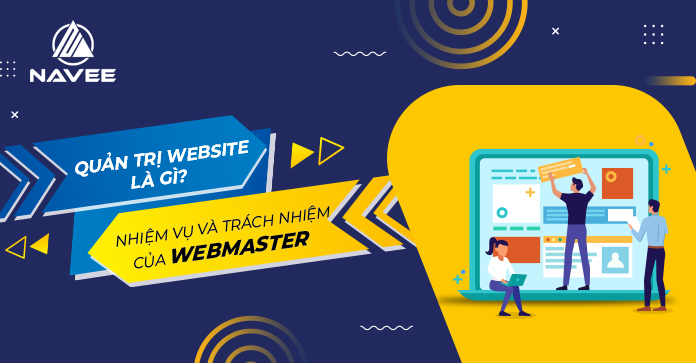 Quản trị Website là gì? Nhiệm vụ và trách nhiệm của Webmaster