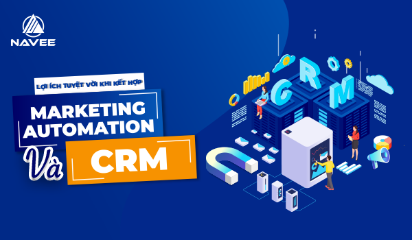 Lợi ích khi kết hợp Marketing tự động hóa và CRM