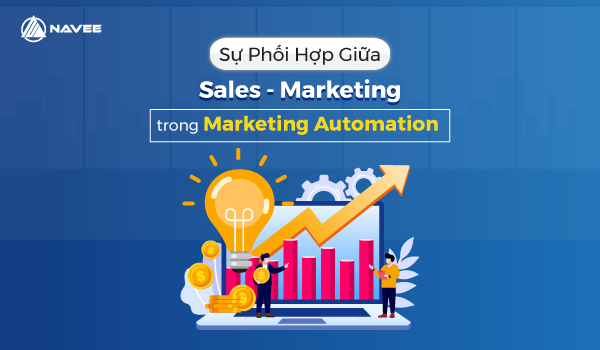 Sự phối hợp giữa Sales và Marketing trong Marketing Automation