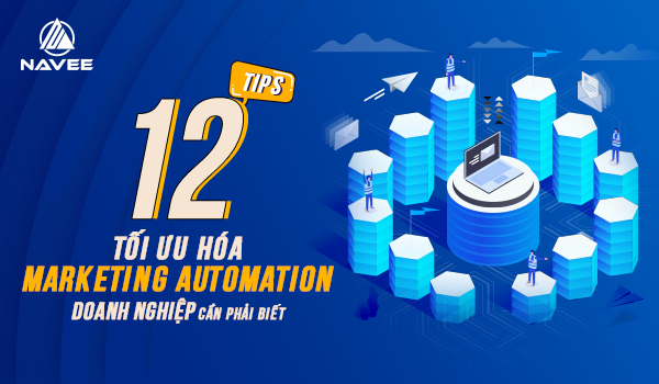 12 Tips tối ưu hóa Marketing Automation doanh nghiệp cần biết