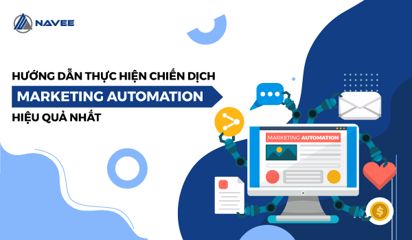 Hướng Dẫn Thực Hiện Chiến Dịch Marketing Automation Hiệu Quả