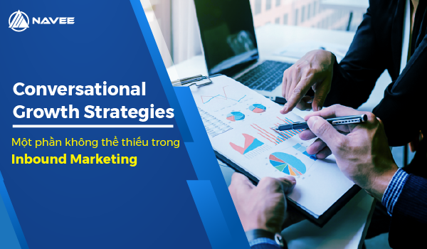 Conversational Growth Strategies - Một phần không thể thiếu trong Inbound Marketing 