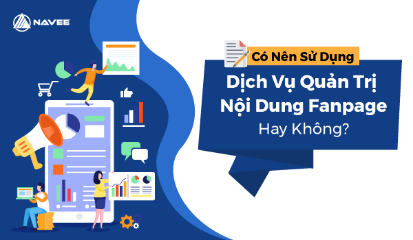 Có nên sử dụng dịch vụ quản trị nội dung Fanpage hay không?