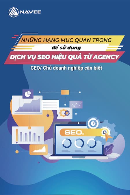 Những hạng mục quan trọng để sử dụng dịch vụ SEO hiệu quả từ Agency