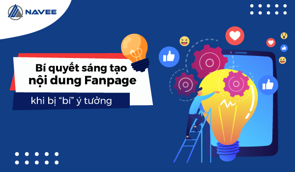 9 Bí quyết sáng tạo nội dung Fanpage khi bị “bí” ý tưởng