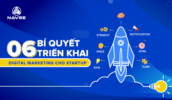 6 Bí Quyết Triển Khai Digital Marketing Cho Startup