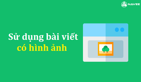 Hãy sử dụng bài viết có hình ảnh và video clip để cải thiện tương tác