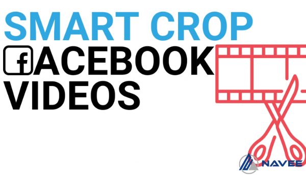 Smart Crop - tính năng sửa video tự động của Facebook