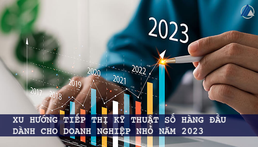 Xu Hướng Tiếp Thị Kỹ Thuật Số Hàng Đầu Dành Cho Doanh Nghiệp Nhỏ Năm 2023 – Navee Corporation