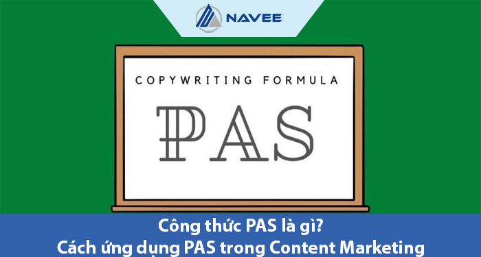 Featured image for “Công thức PAS là gì? Cách ứng dụng PAS trong Content Marketing”