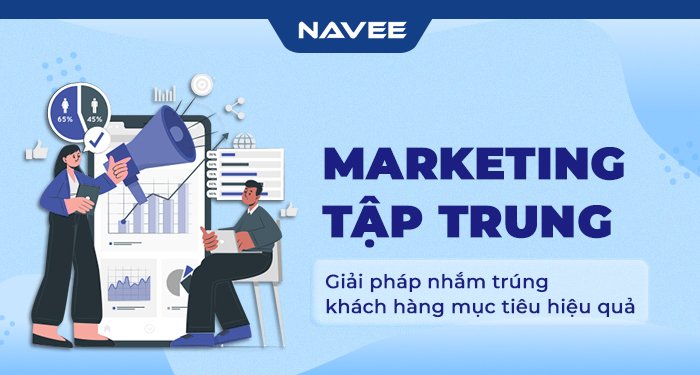 Featured image for “Marketing tập trung – Giải pháp giúp doanh nghiệp nhắm trúng mục tiêu hiệu quả”