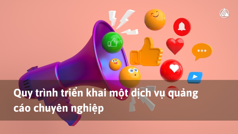 Quy trình triển khai một dịch vụ quảng cáo chuyên nghiệp