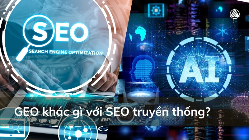 GEO khác gì so với SEO truyền thống