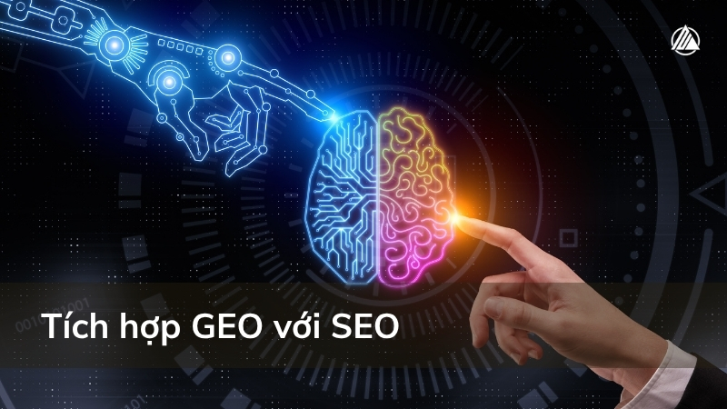 Làm thế nào để kết hợp GEO và SEO hiệu quả?