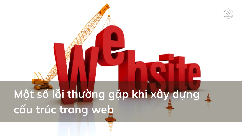 Một số lỗi thường gặp khi xây dựng cấu trúc trang web
