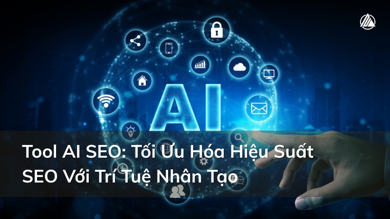 Featured image for “Tool AI SEO: Tối Ưu Hóa Hiệu Suất SEO Với Trí Tuệ Nhân Tạo”