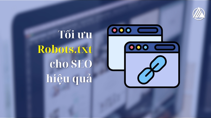 Tối ưu Robots.txt cho SEO hiệu quả