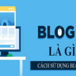 Blog là gì? Một số trang web tạo Blog miễn phí từ A-Z (2026)