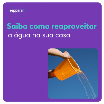 Dicas de como reaproveitar a água em casa