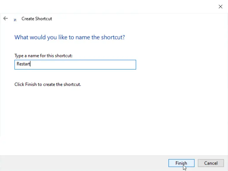 Give the restart shortcut an appropriate name and click Finish