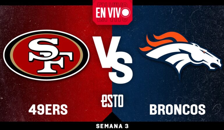 49ers vs Broncos, en vivo semana 3 de la NFL