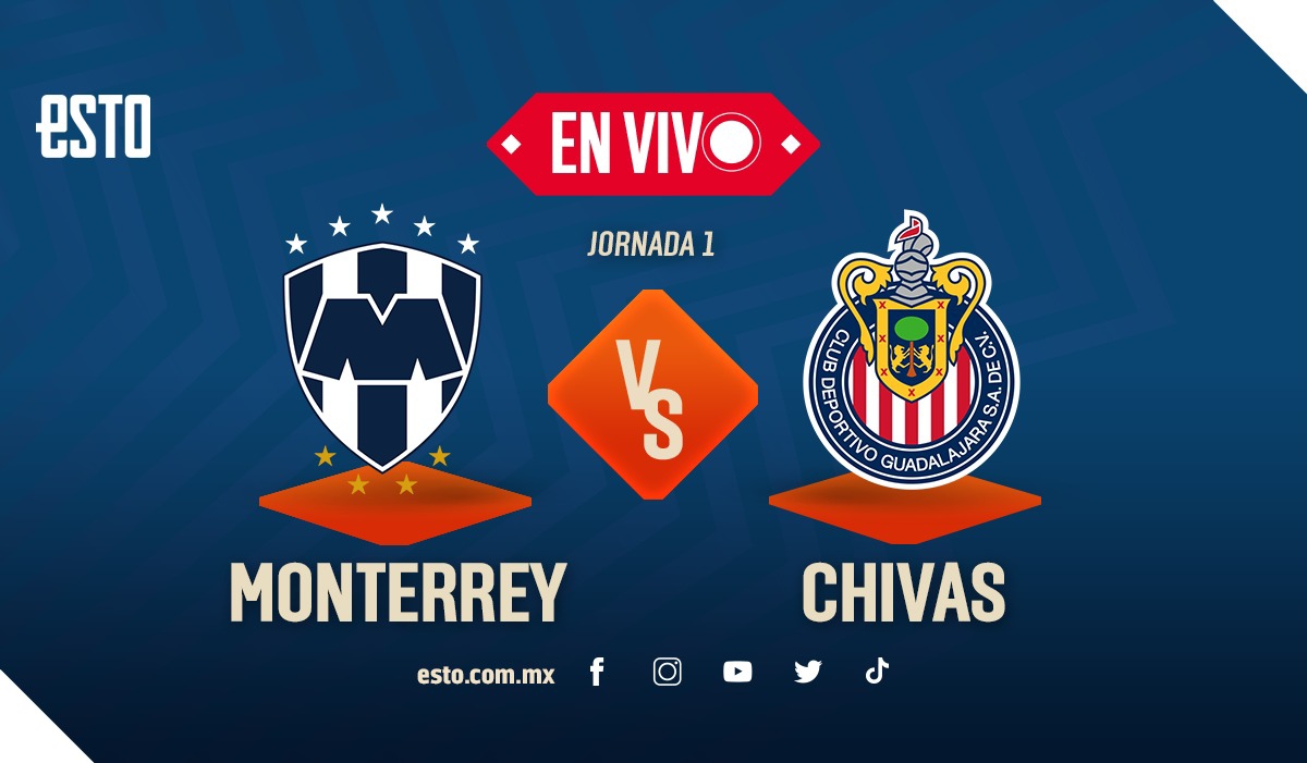 Monterrey vs Chivas, en vivo jornada 1 del Clausura 2023 ESTO en línea