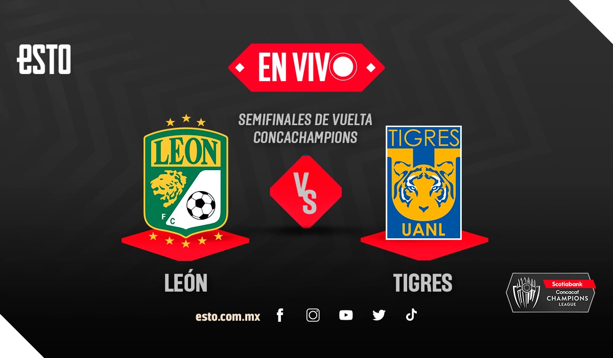 León vs Tigres, EN VIVO, semifinal de vuelta Concachampions | ESTO en línea