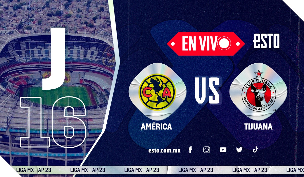 América vs Tijuana Sigue EN VIVO el partido de la jornada 16 ESTO en