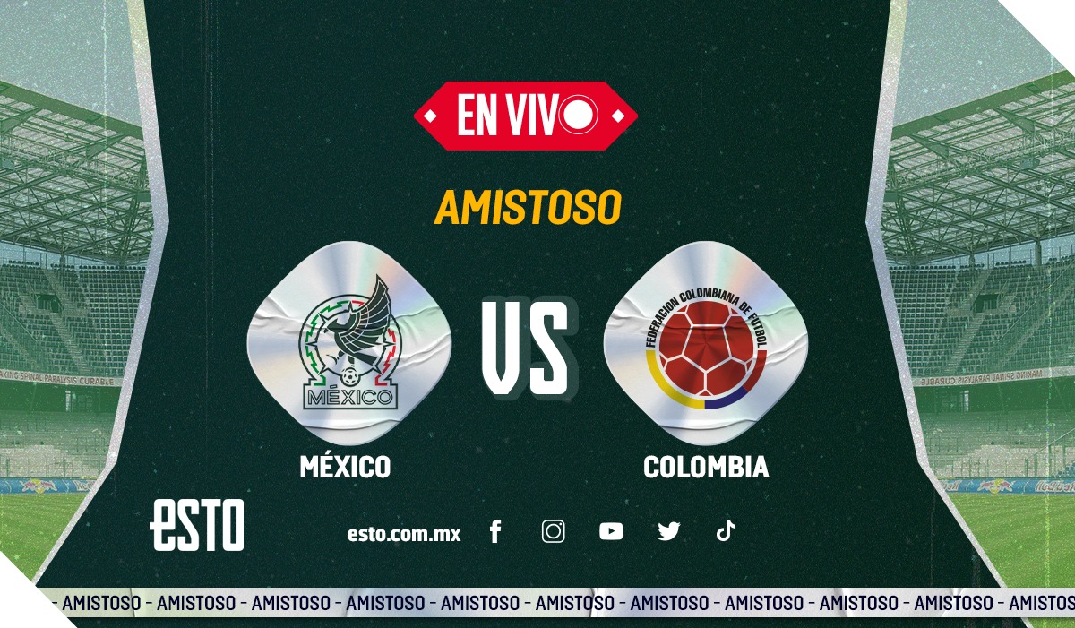 México vs Colombia Sigue en vivo el partido amistos del Tri ESTO en