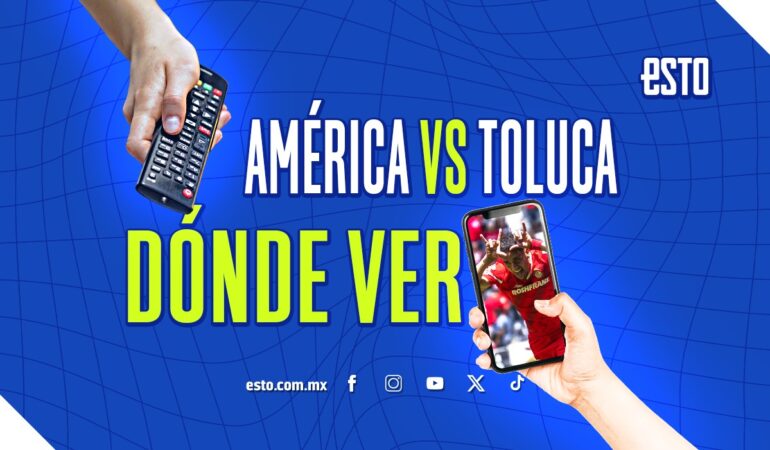Dónde ver el América vs Toluca / Diseño: Abril Hernández