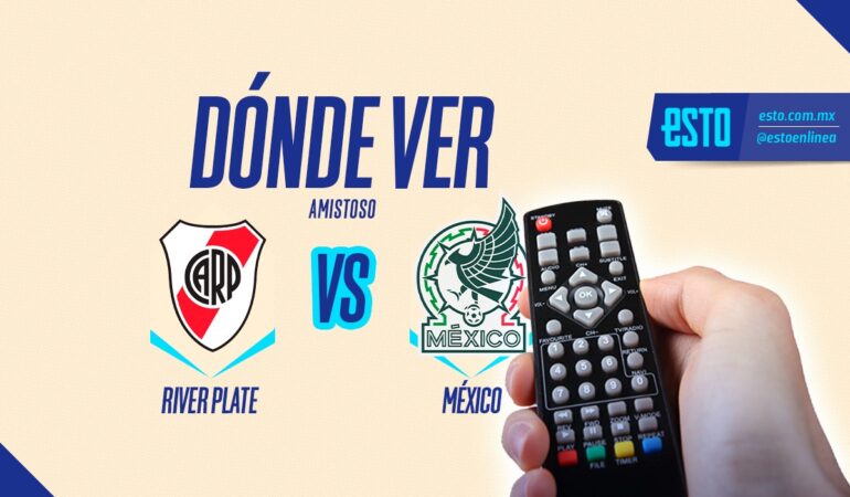 Fecha, horario y canal de transmisión del juego de River Plate vs México