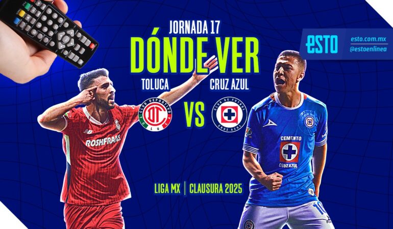 Toluca vs Cruz Azul dónde ver la Jornada 17