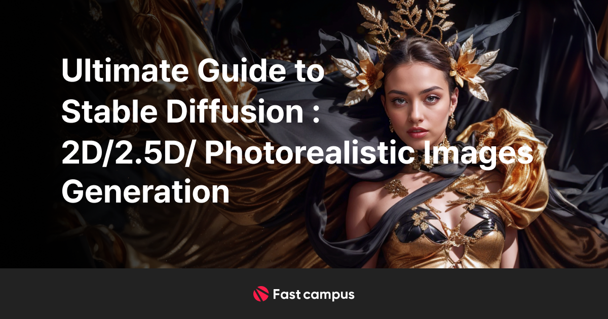 Ultimate Guide to Stable Diffusion: 2D/2.5D/Photorealistic Images ...