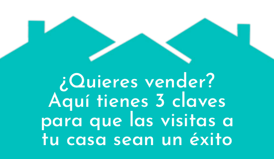 3 claves para que las visitas de los compradores sean un éxito