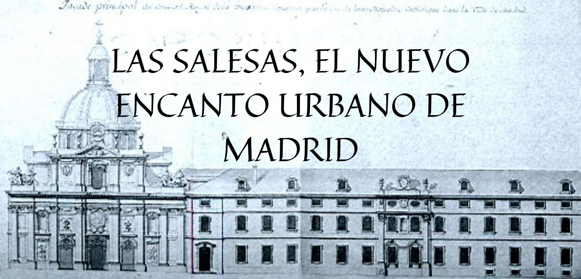 Las Salesas, el nuevo encanto urbano de Madrid