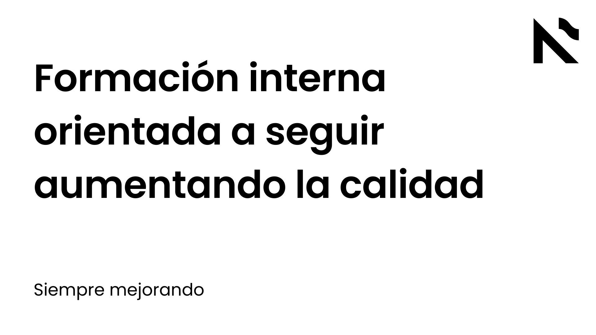 Formación interna orientada a seguir aumentando la calidad
