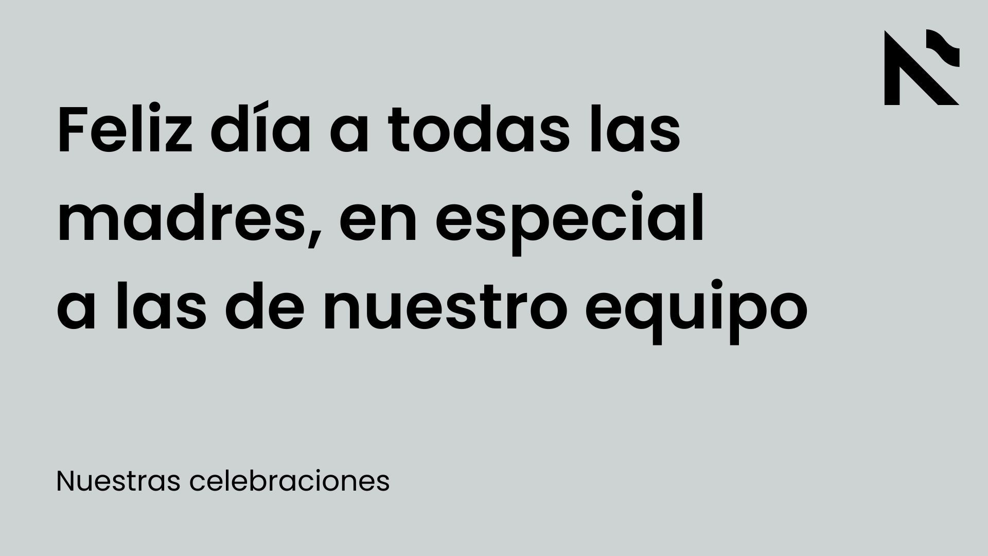 Feliz día a todas las madres, en especial a las de nuestro equipo