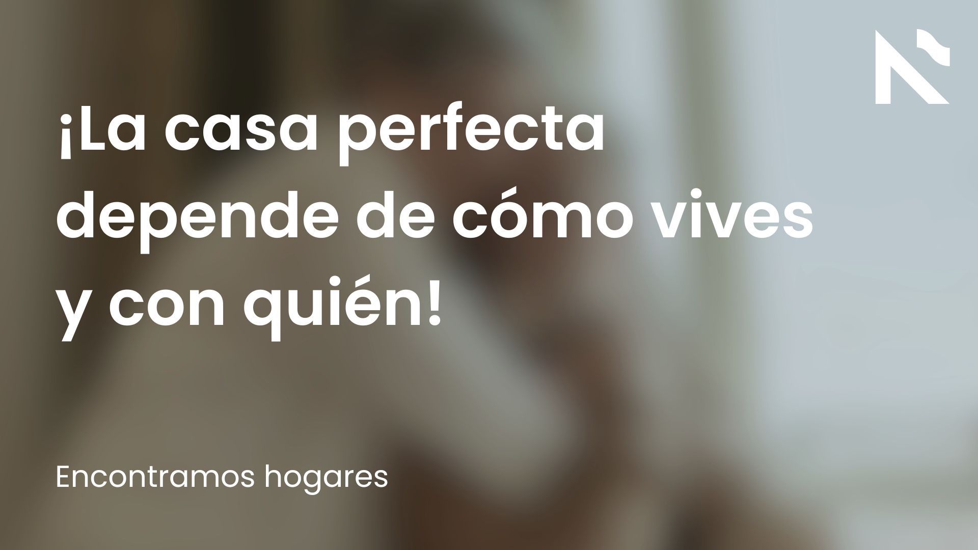 ¡La casa perfecta depende de cómo vives y con quién!