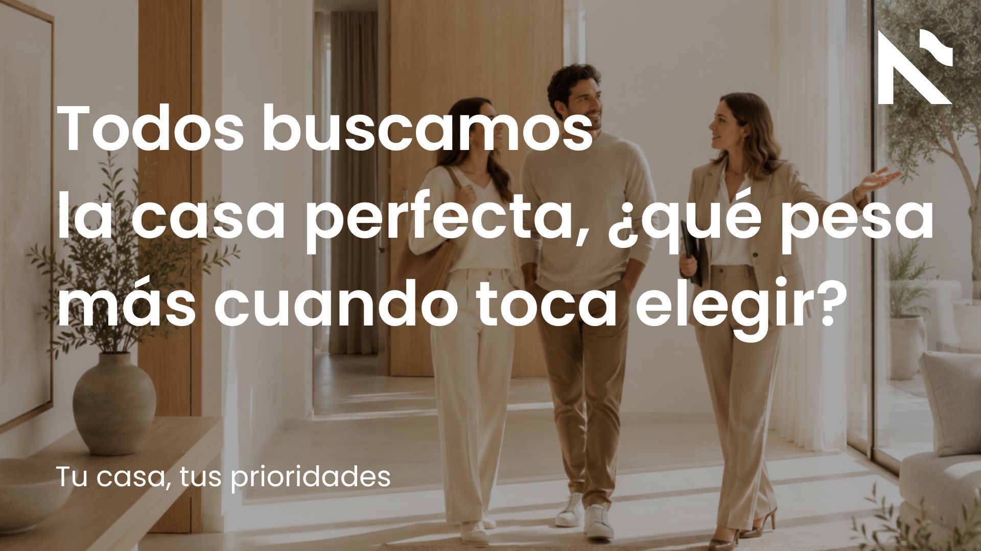 Todos buscamos la casa perfecta, ¿qué pesa más cuando toca elegir?