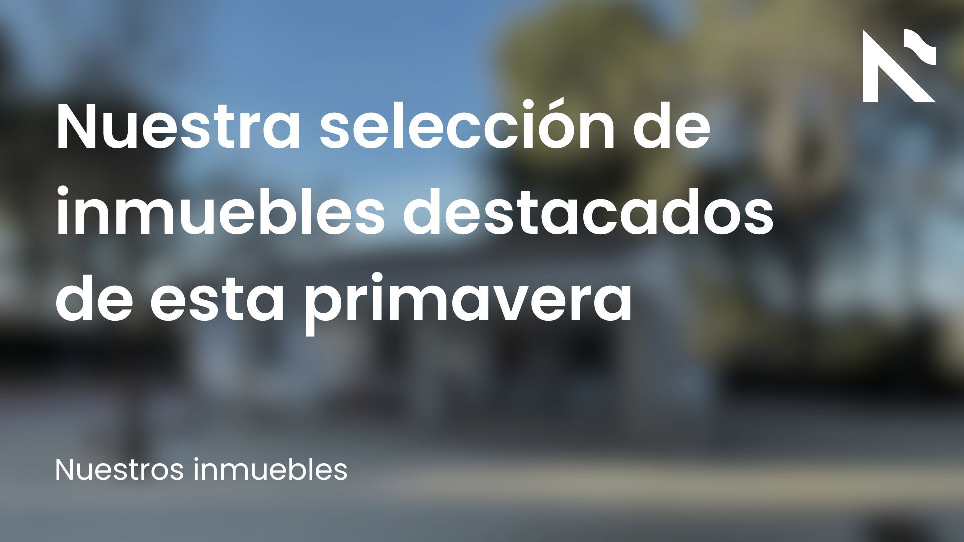 Nuestra selección de inmuebles destacados de esta primavera