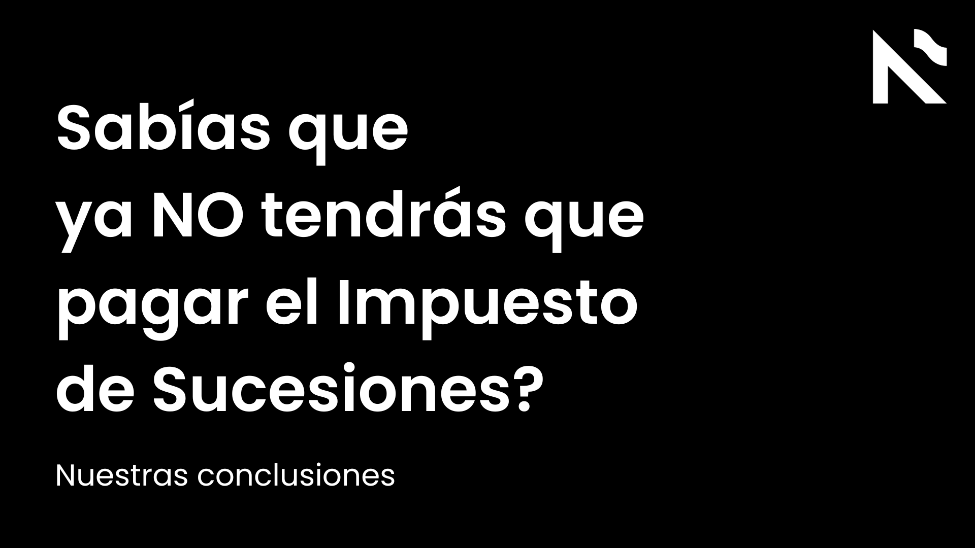 Sabías que ya NO tendrás que pagar el Impuesto de Sucesiones?