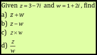 Arithmetic with complex numbers, Example of Question : Addition, Subtraction, Multiplication and Division of Complex Numbers ...