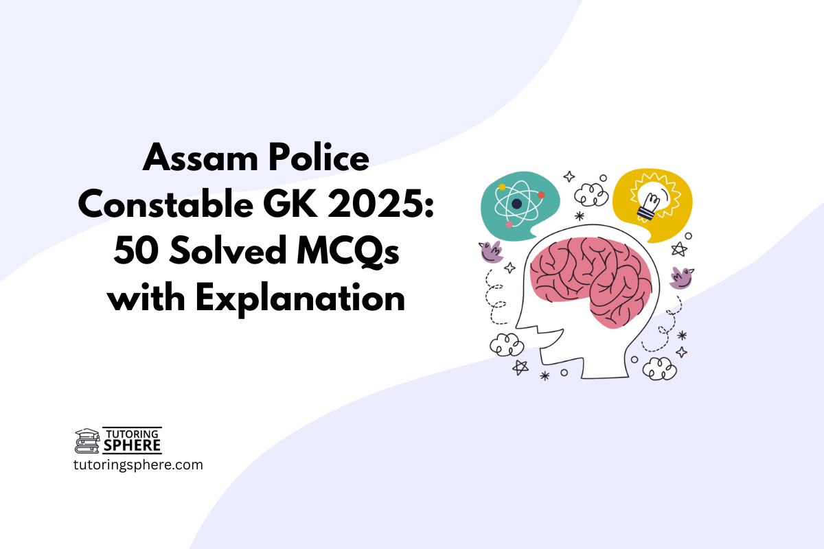 Assam Police Constable GK 2025: 50 Solved MCQs with Explanation