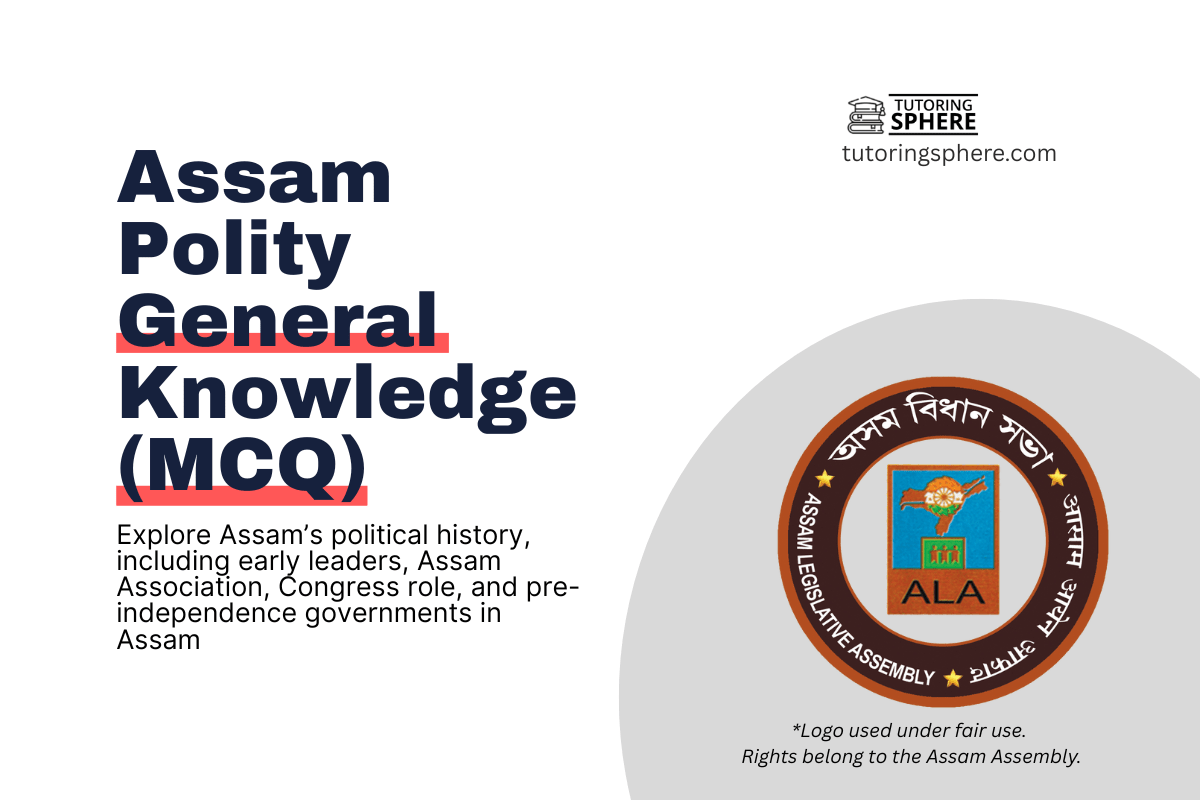 Assam Polity Before Independence – Key Events, Leaders & Governance