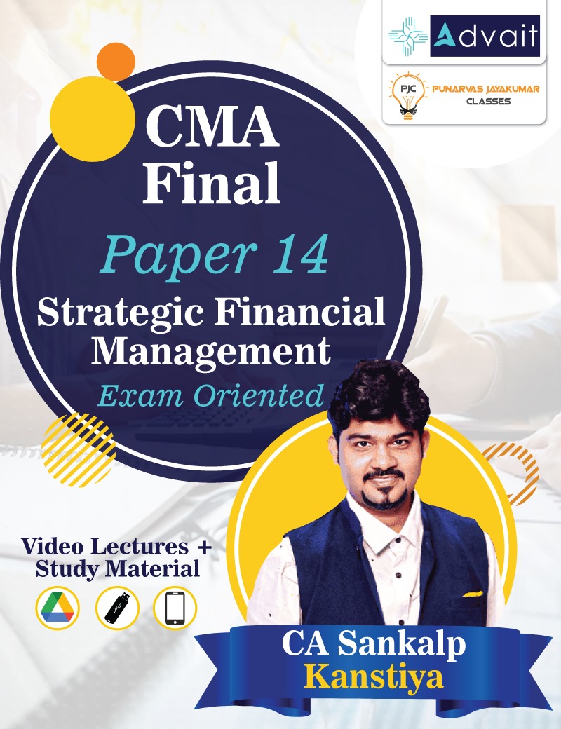 CMA Final (Paper 14) Strategic Financial Management Exam Oriented Batch by CA Sankalp Kanstiya