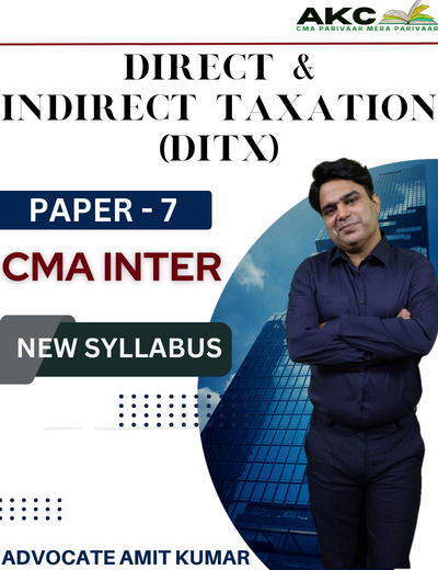 CMA Inter New Syllabus Paper 7 Group-1 Direct and Indirect Taxation (DITX) Regular Batch