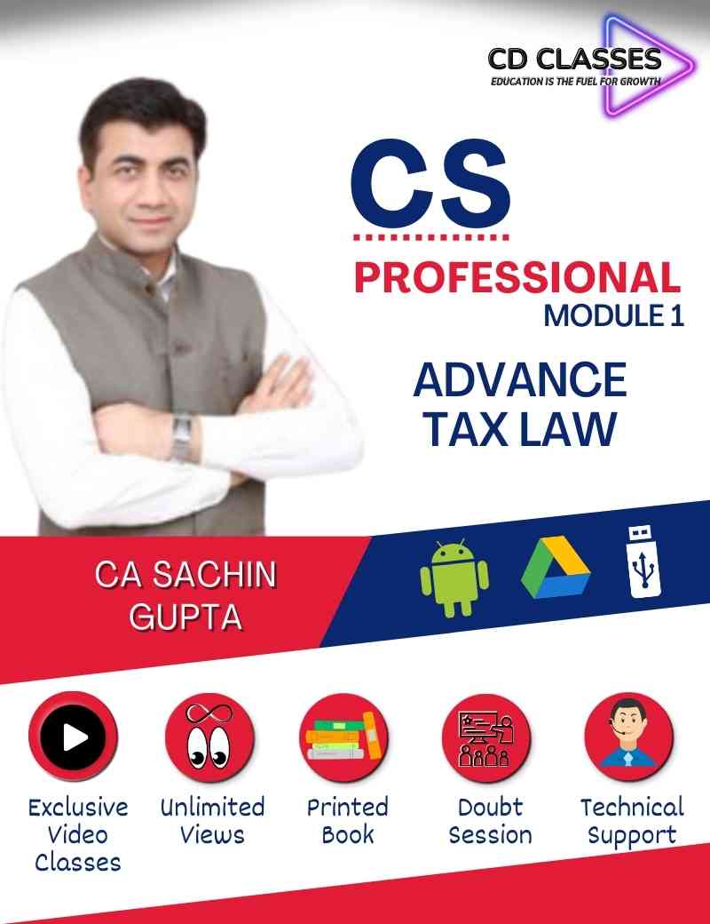 CS Professional Module 1: Advance Tax Law